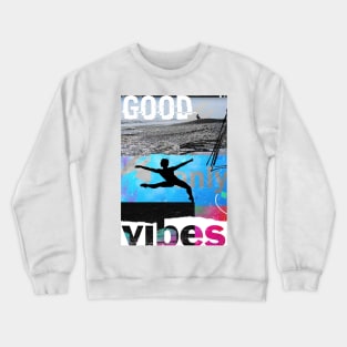 Good vibes only dancer Crewneck Sweatshirt